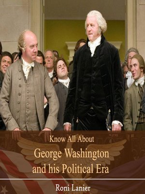 cover image of Know All About George Washington and his Political Era